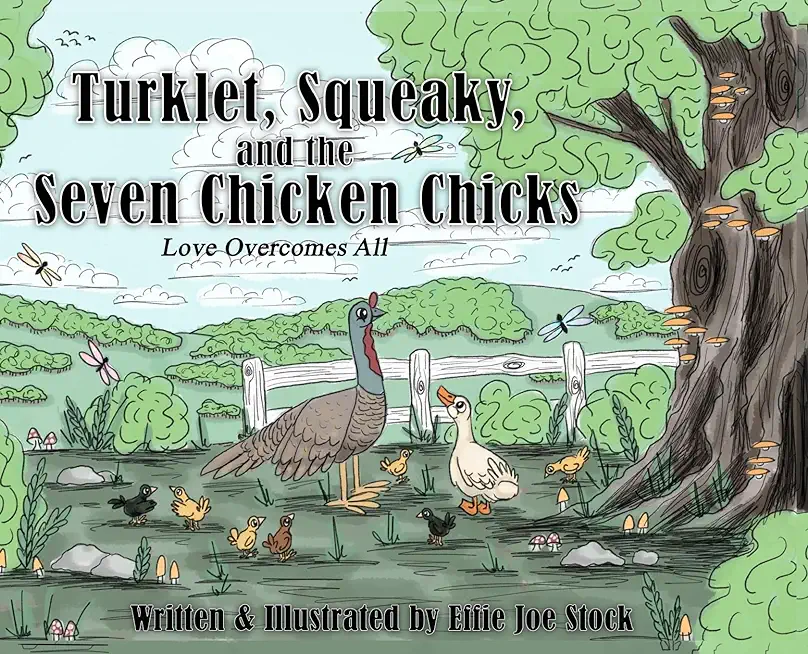 Turklet, Squeaky, and the Seven Chicken Chicks: Love Overcomes All