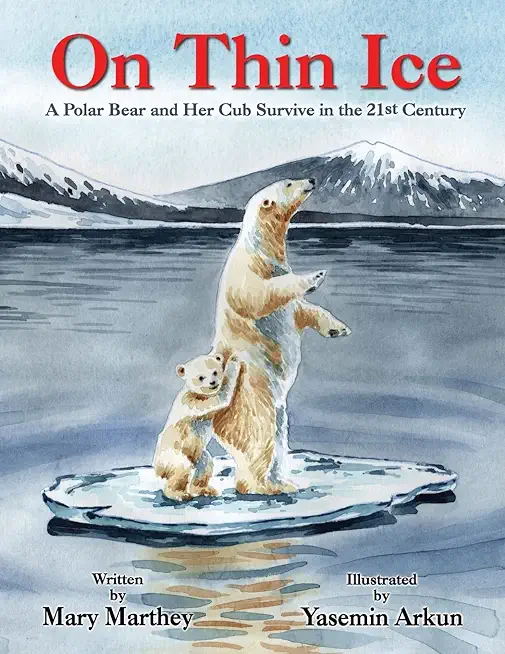 On Thin Ice: A Polar Bear and Her Cub Survive in the 21st Century