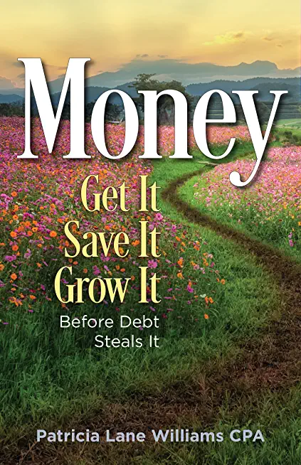 MONEY - Get It. Save It. Grow It. Before Debt Steals It