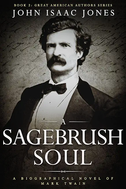 A Sagebrush Soul: A Biographical Novel of Mark Twain