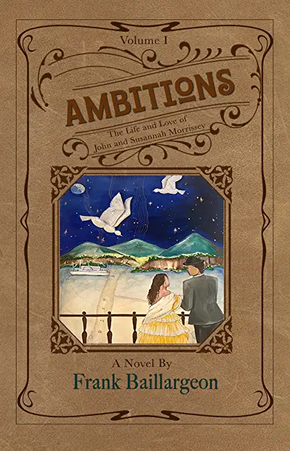 Ambitions: The Life and Love of John and Susannah Morrissey