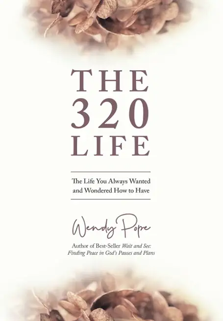 The 320 Life: The Life You Always Wanted and Wondered How to Have