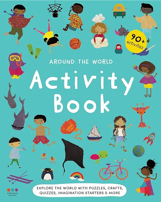 Around the World Activity Book: Explore 30 Countries with Quizzes, Activities, Crafts, Imagination Starters & More!