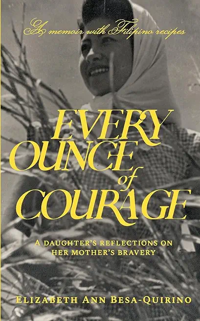 Every Ounce of Courage: A Daughter's Reflections On Her Mother's Bravery