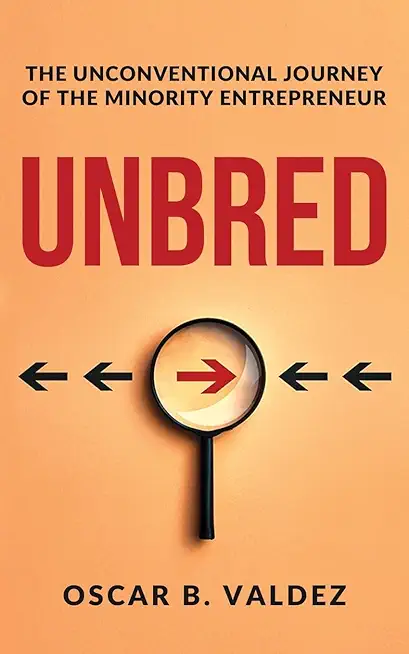 Unbred: the unconventional journey of the minority entrepreneur