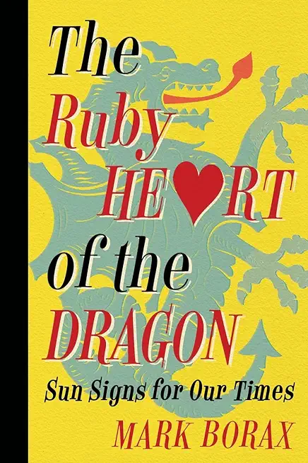 The Ruby Heart of the Dragon: Sun Signs for Our Times