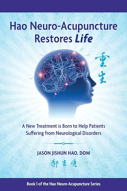 Hao Neuro-Acupuncture Restores Life: A New Treatment is Born to Help Patients Suffering from Neurological Disorders