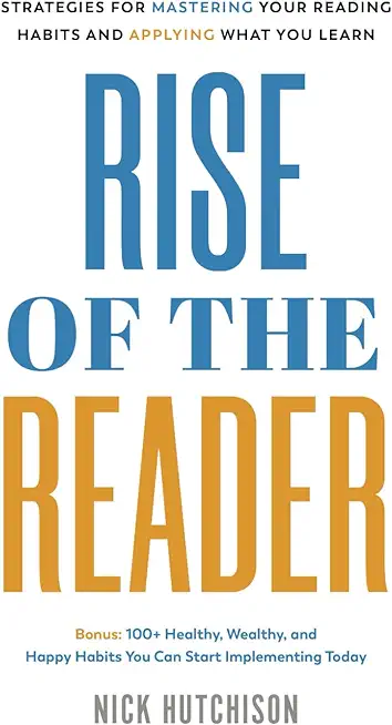 Rise of the Reader: Strategies For Mastering Your Reading Habits and Applying What You Learn