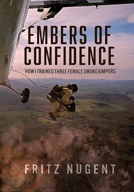 Embers of Confidence: How I Trained Three Female Smokejumpers