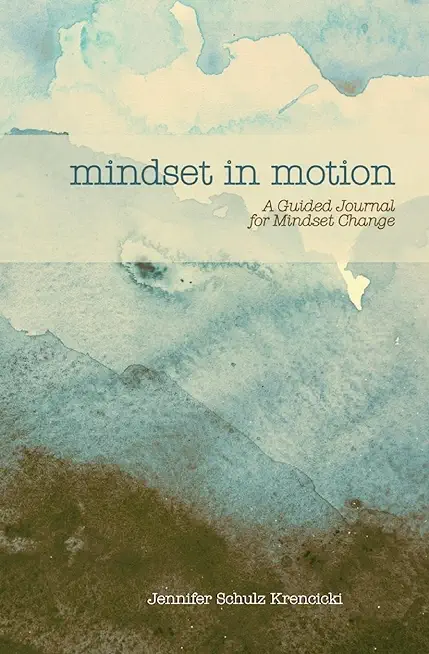 Mindset In Motion: A Guided Journal for Mindset Change