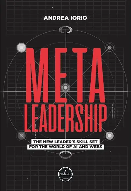 Meta-Leadership: The New Leader's Skill Set For The World of AI and Web3
