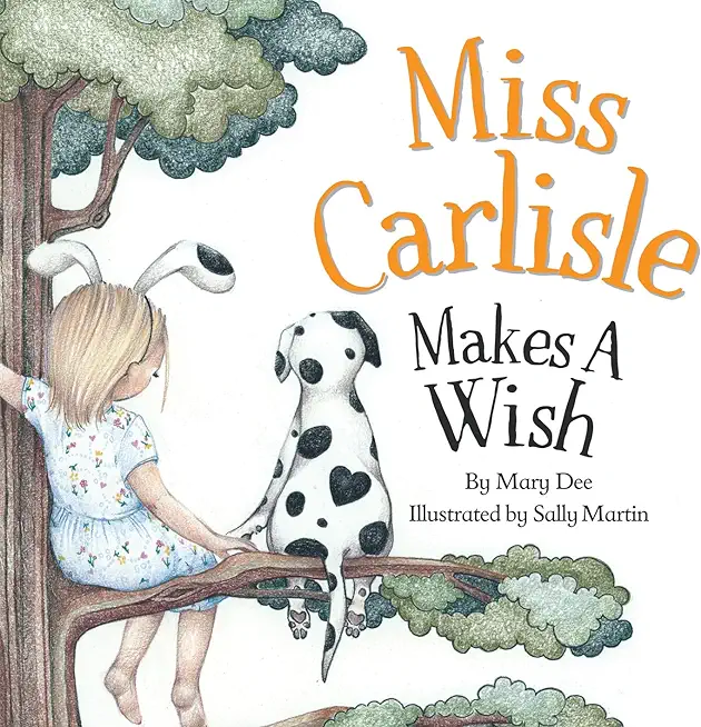 Miss Carlisle Makes A Wish: Encouraging Children to Share, Communicate and Have FUN for Ages 3-7