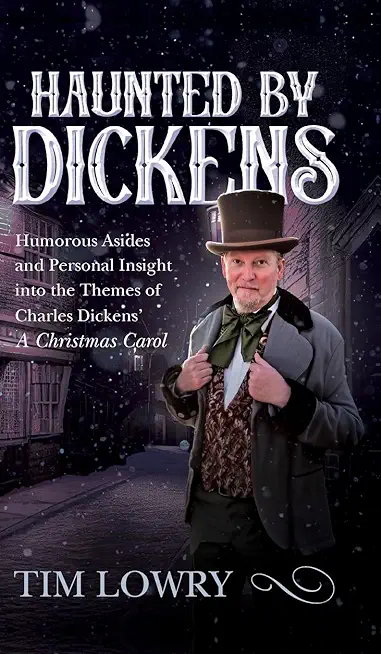 Haunted By Dickens: Humorous Asides and Personal Insight into the Themes of Charles Dickens' A Christmas Carol
