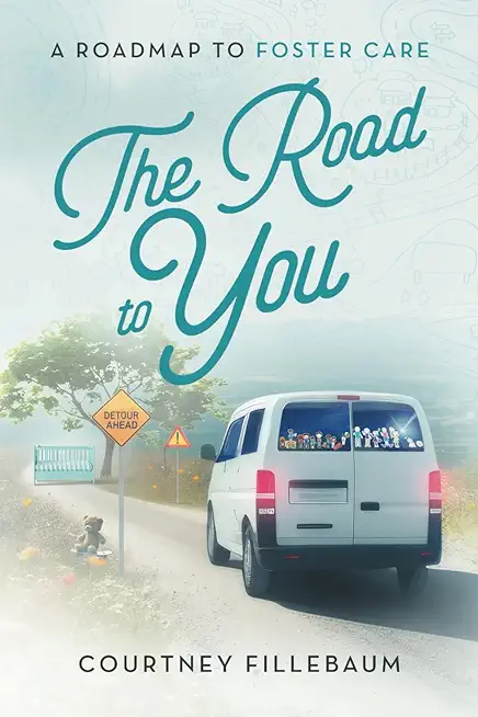 The Road to You: A Roadmap to Foster Care
