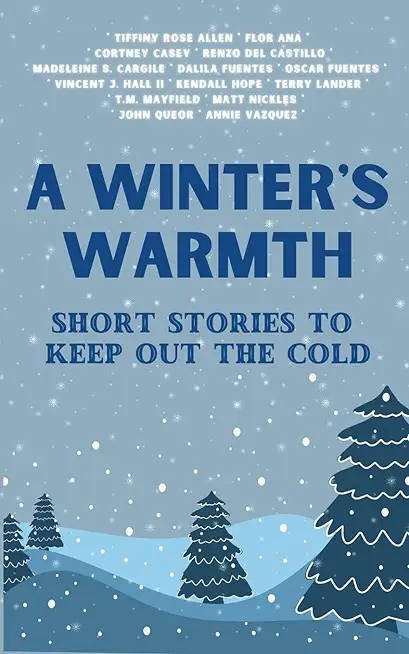A Winter's Warmth: Short Stories To Keep Out The Cold